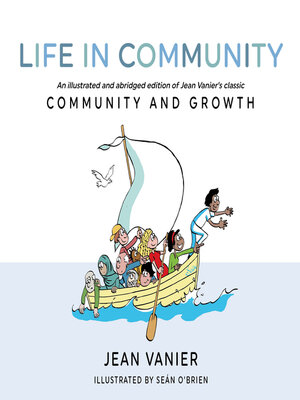 cover image of Life in Community: an illustrated and abridged edition of Jean Vanier's classic Community and Growth